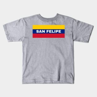 San Felipe City in Venezuelan Flag Colors Kids T-Shirt